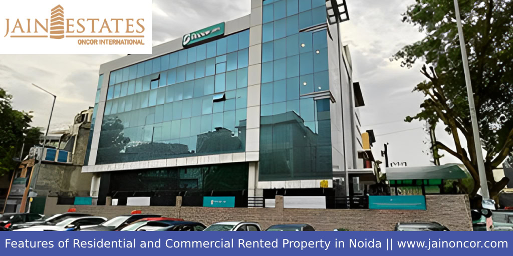 Features of residential and commercial rental properties in Noida Features of residential and commercial rental properties in Noida