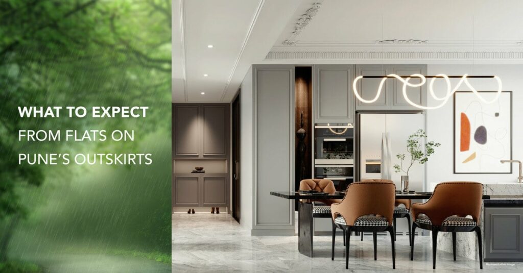 What to expect from flats on the outskirts of Pune? What to expect from flats on the outskirts of Pune?