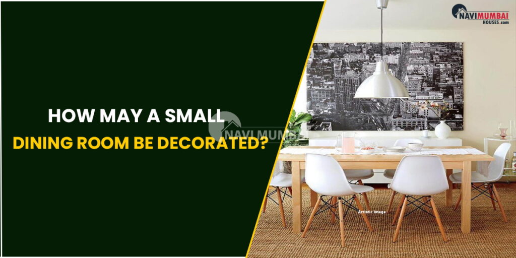 How to Decorate a Small Dining Room? How to Decorate a Small Dining Room?
