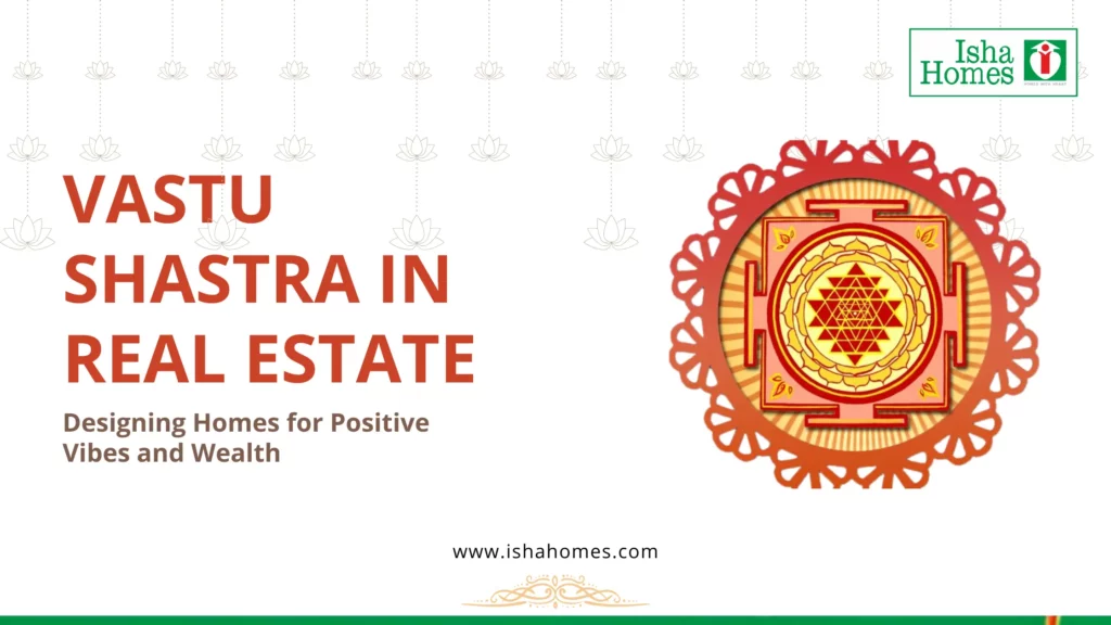 Vastu Shastra in Real Estate: Designing a Home for Positive Energy and Wealth Vastu Shastra in Real Estate: Designing a Home for Positive Energy and Wealth