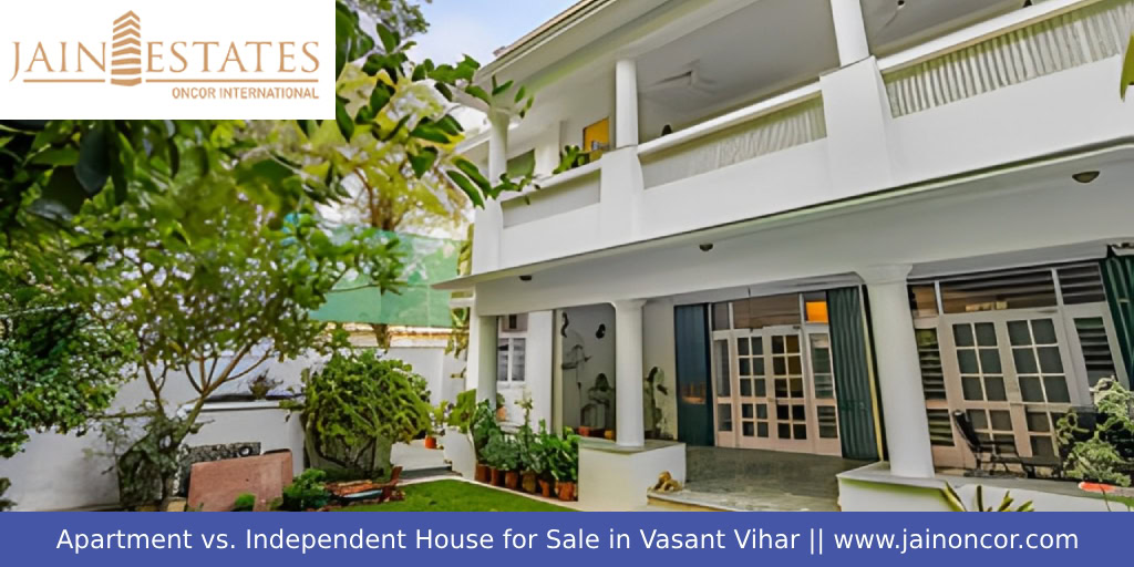 Apartment Vs Independent House for Sale in Vasant Vihar Apartment Vs Independent House for Sale in Vasant Vihar