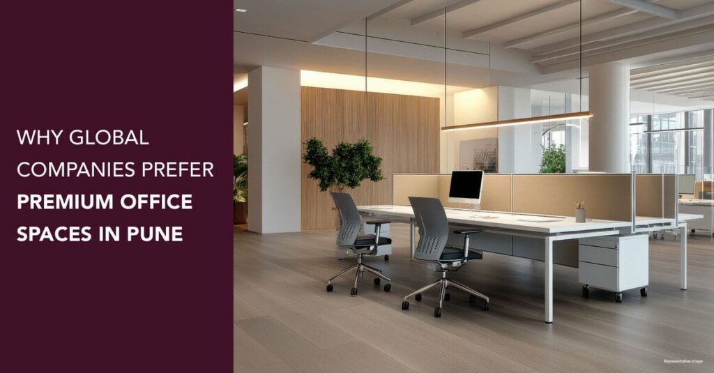 Why do Global Companies prefer Premium Office Space in Pune? Why do Global Companies prefer Premium Office Space in Pune?